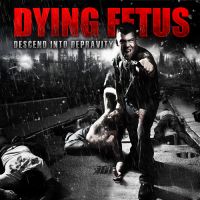 Dying+Fetus+ - Descend+into+Depravity+ (2009)