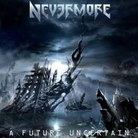 Nevermore - A+Future+Uncertain+%28Compilation%29 (2011)