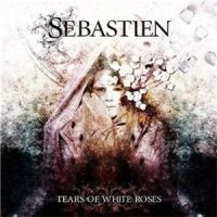 Sebastien - Tears+Of+White+Roses (2010)