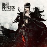 Dark+Princess++ - The+World+I+ve+Lost (2012)