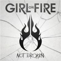 Girl+On+Fire++++++ - Not+Broken (2013)