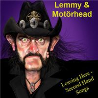 Lemmy+%26+Motorhead++++ - Leaving+Here+-+Second+Hand+Songs (2016)
