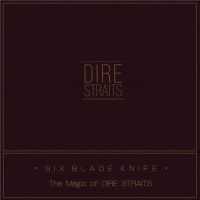 Dire+Straits+ - Six+Blade+Knife.+The+Magic+of+Dire+Straits (2018)