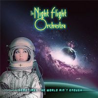 The+Night+Flight+Orchestra+ - Sometimes+the+World+Ain%27t+Enough (2018)