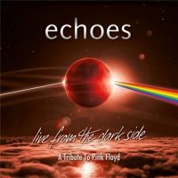 Echoes+ - Live+From+The+Dark+Side.+A+Tribute+To+Pink+Floyd (2019)