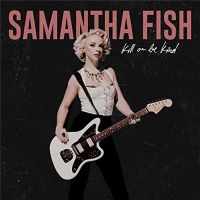 Samantha+Fish+ - Kill+or+Be+Kind (2019)