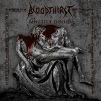Bloodthirst - Sanctity+Denied (2009)