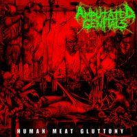 Amputated+Genitals+ - Human+Meat+Gluttony+ (2005)
