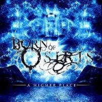 Born+Of+Osiris - A+Higher+Place (2009)