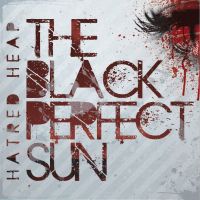 ++Hatred+Heap - The+Black+Perfect+Sun (2012)