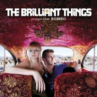 The+Brilliant+Things+ - Stronger+Than+Romeo (2012)