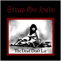 ++Strap+On+Halo - The+Dead+Don%E2%80%99t+Lie (2011)
