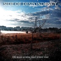 ++Side+Of+Despondency - The+Main+As+Well+That+Is+Not+Very+ (2012)