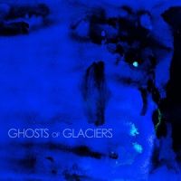 Ghosts+Of+Glaciers -  ()