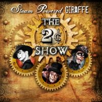 Steam+Powered+Giraffe - The+2%C2%A2+Show+ (2012)