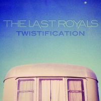 The+Last+Royals - Twistification (2013)