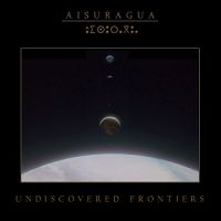 Aisuragua - Undiscovered+Frontiers (2013)