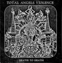 Total+Angels+Violence - Death+To+Death+ (2012)