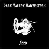 Dark+Valley+Harvesters+ - Seed+ (2013)