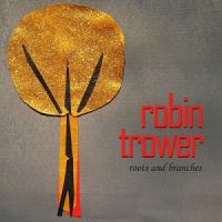 Robin+Trower - Roots+And+Branches+ (2013)