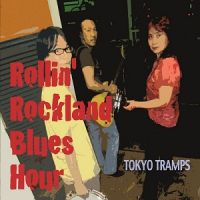 Tokyo+Tramps+ - Rollin%27+Rockland+Blues+Hour (2013)