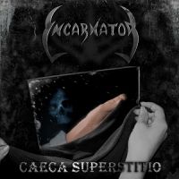 Incarnator - Caeca+Superstitio (2013)