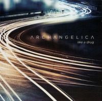 Archangelica - Like+A+Drug+ (2013)
