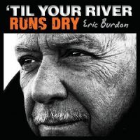 Eric+Burdon+%28ex-The+Animals%29 - %27Til+Your+River+Runs+Dry (2013)