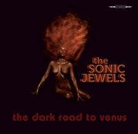 The+Sonic+Jewels - The+Dark+Road+To+Venus (2012)