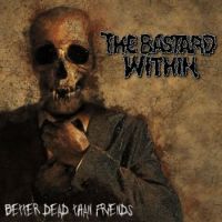 The+Bastard+Within - Better+Dead+Than+Friends (2019)